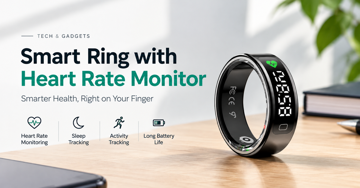 Smart Ring with Heart Rate Monitor: 10 Features to Check Before Buying